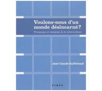 Voulons-Nous D'un Monde Désincarné ? - Promesses Et Menaces De La Cyberculture