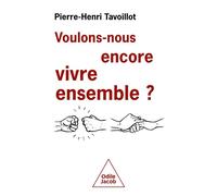 Voulons-nous encore vivre ensemble ? - Pierre-Henri Tavoillot - Odile Jacob - broché - Essai