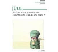 Voulons-nous vraiment des enfants forts et en bonne santé ?