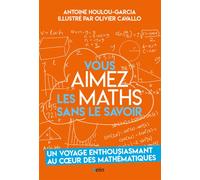 Vous aimez les maths sans le savoir - Antoine Houlou-Garcia - Belin - broché - Manuel
