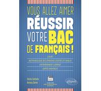 Vous allez aimer réussir votre bac de français ! - Cécile Cathelin - Ellipses - broché - Scolaire / Universitaire