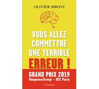 Vous allez commettre une terrible erreur ! – Combattre les biais cognitifs – Flammarion