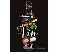 Vous allez enfin vous y connaître en vin