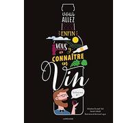 Vous allez enfin vous y connaître en vin