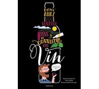 Vous allez enfin vous y connaître en vin