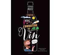 Vous allez enfin vous y connaître en vin !