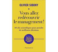 Vous allez redécouvrir le management ! Olivier Sibony (Auteur)