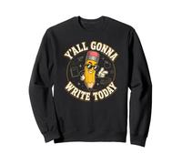 Vous Allez Tous écrire Aujourd'hui, drôle de Professeur d'ELA Sweatshirt