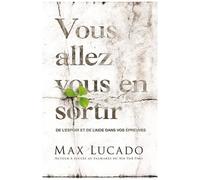 Vous Allez Vous En Sortir - De L'espoir Et De L'aide Dans Vos Épreuves