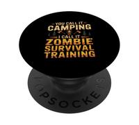 Vous Appelez ça du Camping, Je l'appelle Un Camp d'entraînement à la Survie des Zombies PopSockets PopGrip Adhésif
