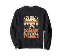 Vous Appelez ça du Camping, Je l'appelle Un Camp d'entraînement à la Survie des Zombies Sweatshirt