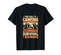 Vous Appelez ça du Camping, Je l'appelle Un Camp d'entraînement à la Survie des Zombies T-Shirt