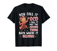 Vous Appelez ça TOC, Je l'appelle Remettez Les Choses là où Elles sont T-Shirt