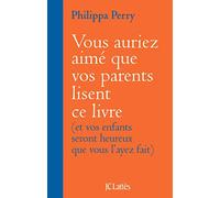 Vous auriez aimé que vos parents lisent ce livre: (et vos enfants seront heureux que vous l'ayez fait)