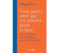 Vous auriez aimé que vos parents lisent ce livre Philippa Perry (Auteur)