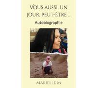 Vous aussi, un jour, peut-être ...: Autobiographie