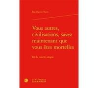 Vous autres, civilisations, savez maintenant que vous êtes mortelles Eric Essono Tsimi (Auteur), Didier Alexandre (Collection dirigée par)