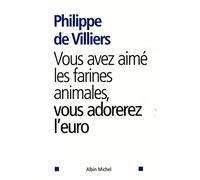Vous avez aimé les farines animales, vous adorerez l'euro - Philippe de Villiers - Albin Michel - broché - Essai