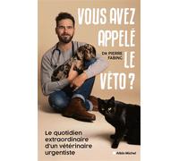 Pierre Fabing et Alix Lefief-Delcourt – Vous avez appelé le véto ? – Les Éditions Albin Michel
