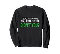 Vous Avez cliqué sur Le Lien n'est-ce Pas ? Drôle de Pirate Sarcastique Sweatshirt