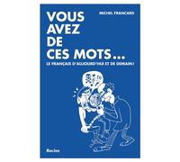 Vous avez de ces mots... - Michel Francard - Racine Eds - broché - Dictionnaire et encyclopédie