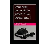 Vous avez demandé la justice ? Ne quittez pas… !