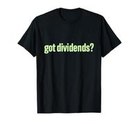 Vous Avez des dividendes? Revenu Passif Amusant pour investisseur T-Shirt