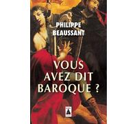 Vous Avez Dit Baroque ? - Musique Du Passé, Pratiques D'aujourd'hui