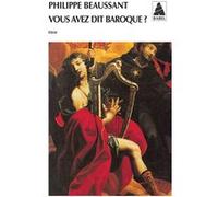 Vous avez dit baroque ? Philippe Beaussant (Auteur)