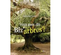 Vous avez dit biz'arbres ? - Catherine Lenne - Belin - broché - Guide