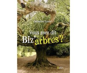 Vous avez dit biz'arbres ? - Catherine Lenne - Belin - broché - Guide