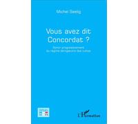 Vous avez dit Concordat ? Sortir progressivement du régime dérogatoire des cultes - Michel Seelig - L'harmattan - broché - Essai