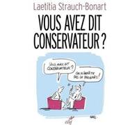 Vous avez dit conservateur ? Laetitia Strauch-Bonart (Auteur)