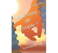 Vous avez dit couple ?: Psychologie du couple