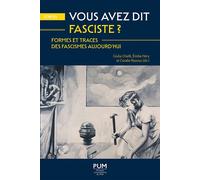 Vous avez dit fasciste ? Formes et traces des fascismes aujourd’hui - Giulia Chielli - Presses Universitaires Du Midi - broché - Essai