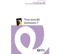 Vous avez dit jouissance ? Houchang Guilyardi (Auteur)