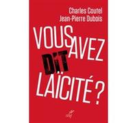 Vous avez dit laicite ? J.P. Dubois (Auteur), Charles Coutel (Auteur)