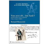 Vous Avez Dit - Léo Taxil ? - Vrai Fumiste Et Faux Frère !