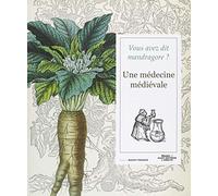 Vous avez dit mandragore ? Une médecine médiévale