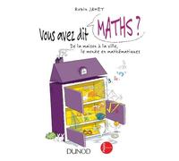 Vous avez dit Maths ? - De la maison à la ville, le monde en mathématiques: De la maison à la ville, le monde en mathématiques