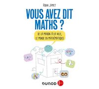 Vous Avez Dit Maths ? - De La Maison À La Ville, Le Monde En Mathématiques