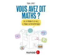 Vous avez dit Maths ? -De la maison à la ville, le monde en mathématiques - Robin Jamet - Dunod - broché - Guide