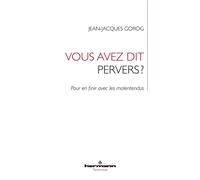 Vous avez dit pervers ? Pour en finir avec les malentendus - Jean-Jacques Gorog - Hermann - broché - Essai
