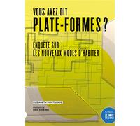 Vous avez dit plate-formes ? Enquête sur le nouvelles façons d'habiter - Elizabeth Mortamais - Le Bord De L'eau Eds - broché - Essai