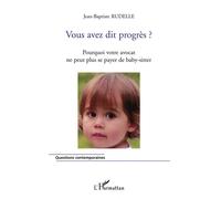 Jean-Baptiste Rudelle – Vous avez dit progrès ? – Broché