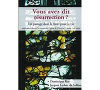 Vous avez dit résurrection ? : Un passage dans la mort pour la vie, méditation devant les vitraux de l'église de Chappes