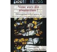 Vous Avez Dit Résurrection ? - Un Passage Dans La Mort Pour La Vie, Méditation Devant Les Vitraux De L'église De Chappes