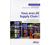 Vous avez dit Supply Chain !: Les fondamentaux de votre performance