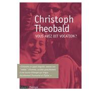 Vous avez dit vocation ? - Christoph Theobald - Bayard - broché - Essai