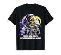 Vous Avez été Dupe, Nous Sommes là Depuis Le début des vêtements Alien T-Shirt
